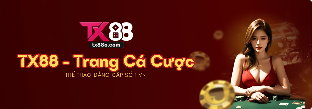 TX88 - Trang Cá Cược Thể Thao Đẳng Cấp Số 1 VN